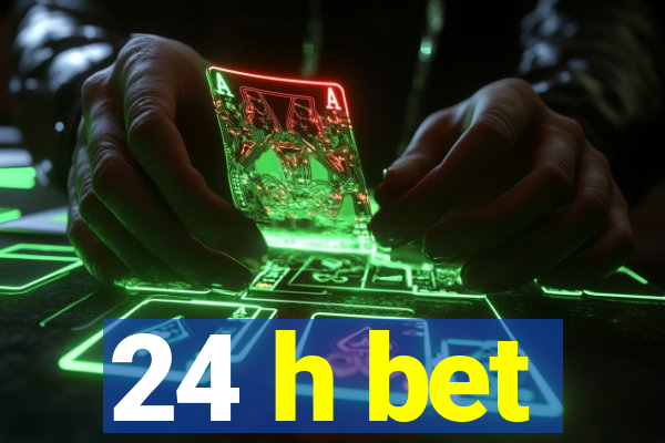 24 h bet